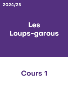 2024/25 – Cours 1 – Les Loups-garous