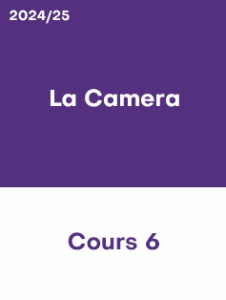 2024/25 – Cours 6 – La Camera